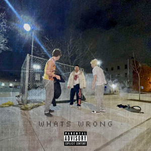 What's Wrong (Explicit)