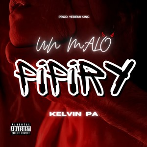 Kelvin Pa - UN MALO (PIPIRY) (Explicit)