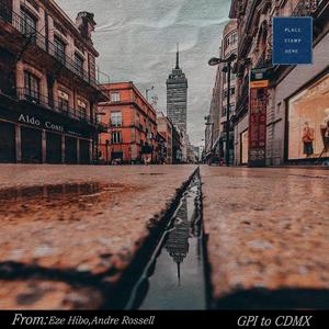 GPI To CDMX (feat. Andre Rossell)