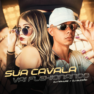 Sua Cavala, Vai Flexionando (Explicit)