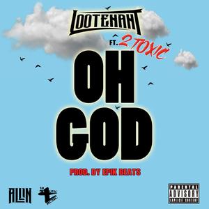 Oh God (feat. 2 Toxic) [Explicit]