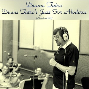 Duane Tatro's Jazz for Moderns (Remastered 2017)