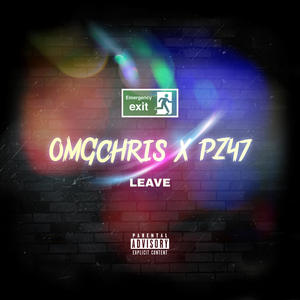 LEAVE (feat. OMGchris) (Explicit)