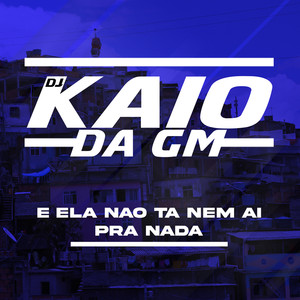 E ELA NAO TA NEM AI PRA NADA (Explicit)