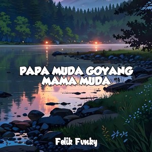 Papa Muda Goyang Mama Muda