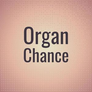 Organ Chance