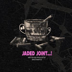 JADED JOiNT...! (Explicit)