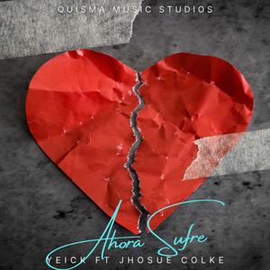 AHORA SUFRE (feat. Jhosue Colke)