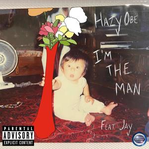 I'm The Man (feat. Jay) [Explicit]