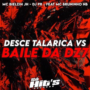 Desce Talarica vs Baile da Dz7 (Explicit)