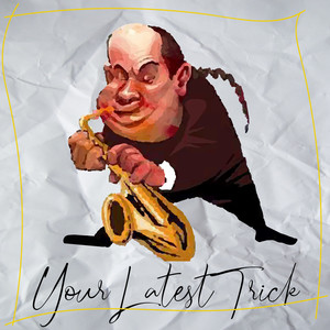 Your Latest Trick