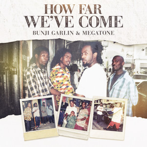Bunji Garlin - How Far We've Come (Alternate Mix)