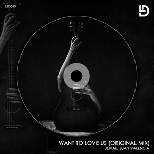 Want To Love Us (Original Mix)