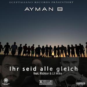 Ihr seid alle gleich (feat. Richter & LiL Mike.) [Explicit]