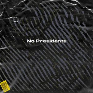 No Presidents(feat. Geeohhs) (Explicit)