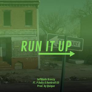 Run It Up (feat. Bankroll Eli & P Baby) (Explicit)