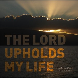 The Lord Upholds My Life (feat. Matthew Baute)