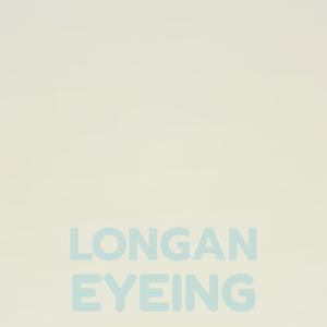 Longan Eyeing