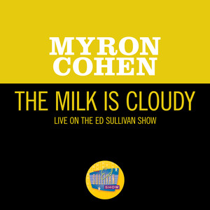 The Milk Is Cloudy (Live On The Ed Sullivan Show, April 22, 1951)