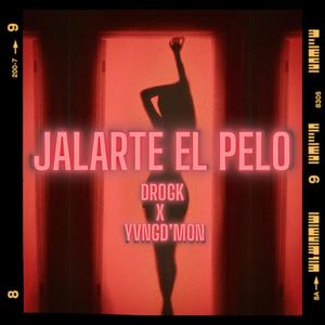 Jalarte el pelo (feat. Drogk)