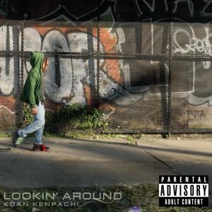 Lookin' Around (feat. Sean Carey) [Explicit]