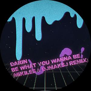 Be What You Wanna Be (MIKILEE & DJMaksJ Remix版)