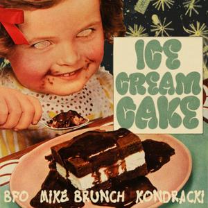 ICE CREAM CAKE (feat. Mike Brunch & Kondracki) [Explicit]