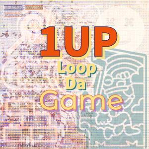 1UP Loop Da Game