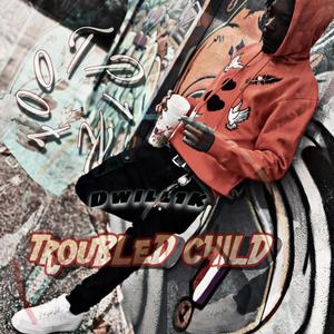 TROUBLED CHILD (Explicit)