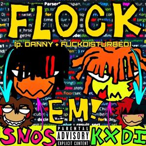 FLOCK EM (feat. SNOS & KXDI) (Explicit)
