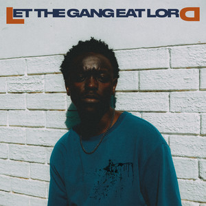 Let The Gang Eat Lord (Explicit)