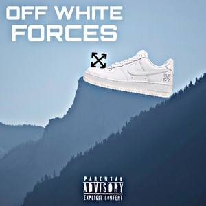 Off White Forces (Explicit)