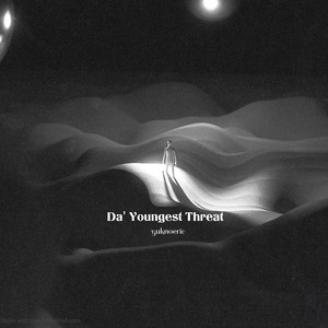 Da' Youngest Threat (Explicit)