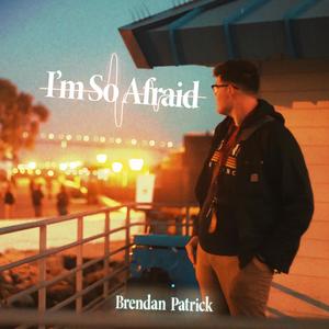 I'm So Afraid
