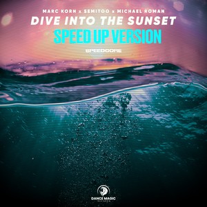 Dive Into The Sunset (Speed up Version)