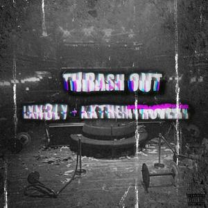 THRASH OUT (feat. Kktheintrovert) [Explicit]