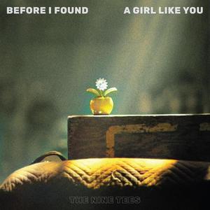 Before I Found a Girl Like You