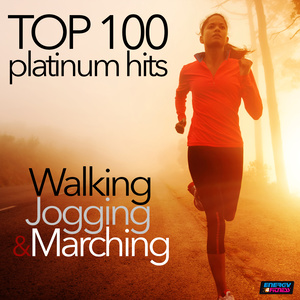 TOP 100 PLATINUM HITS WALKING JOGGING AND MARCHING