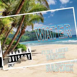 WATER (feat. Babyjox & Tae.lavish) [Explicit]