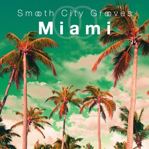 Smooth City Grooves Miami