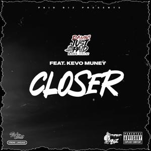 Closer (feat. Kevo Muney) [Explicit]