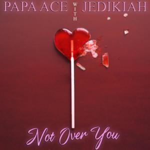 Not Over You (feat. Jedikiah)