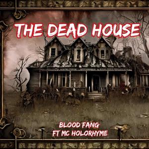 THE DEAD HOUSE (feat. Mc Holorhyme ) [Explicit]