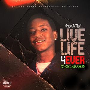 Live Life 4Ever (Toxic Season) [Explicit]