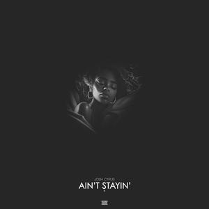 Ain't Stayin' (Explicit)