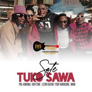 Sote Tuko Sawa (feat. Phil Kimemia, Rufftone, Zzero Sufuri, Pday Hurrikane & Mani Production)