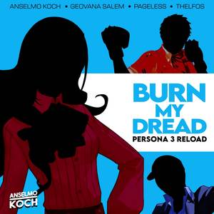 Burn My Dread (Persona 3 Reload)