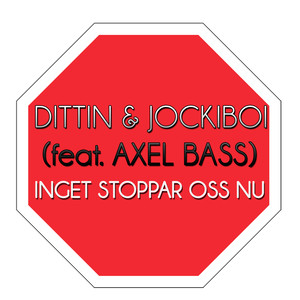 Inget Stoppar Oss Nu Feat. Axel Bass