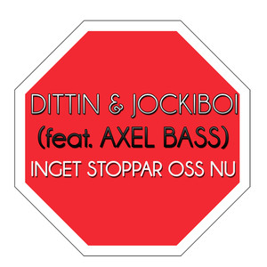 Inget Stoppar Oss Nu Feat. Axel Bass (Original Mix)