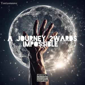 A journey 2wards impossible Pt. 2 (Explicit)